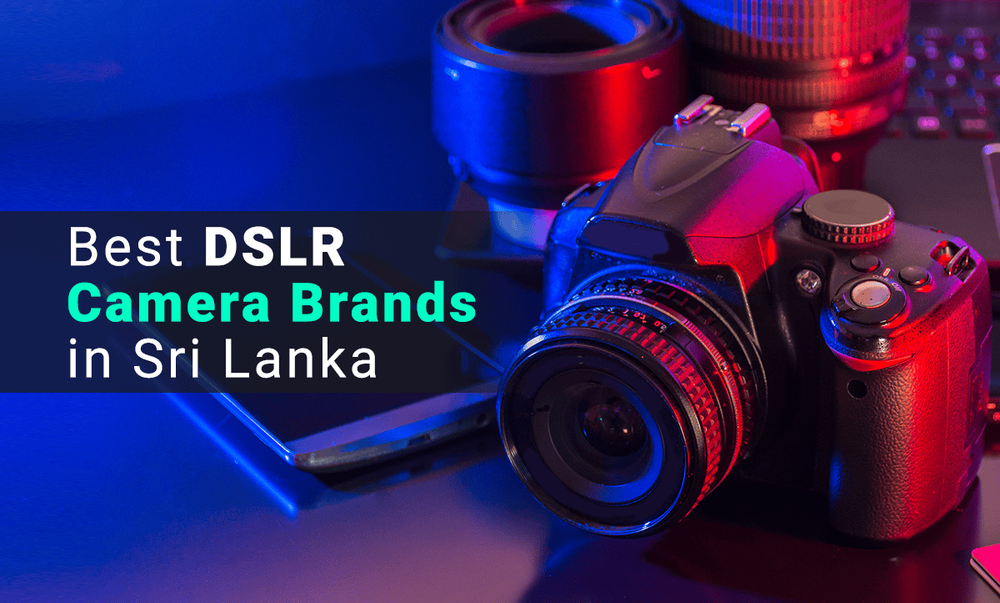 Best DSLR Camera brands in Sri Lanka in 2022