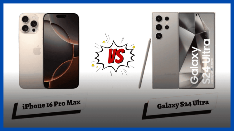 iPhone 16 Pro Max vs Samsung Galaxy S24 Ultra